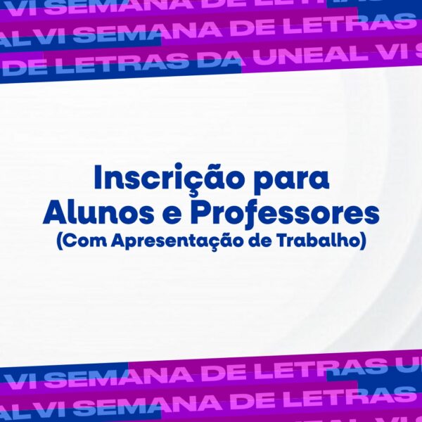 Inscrição - Alunos de Graduação e de Pós-graduação, Professor da Educação Básica, Professor Universitário e Professor Pesquisador (Com Apresentação de Trabalho)